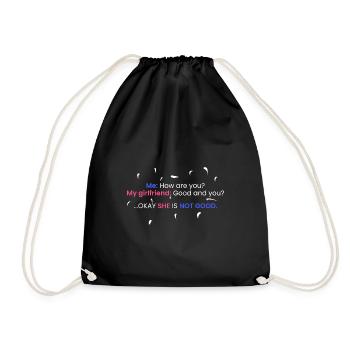 My girlfriend: Good and you? - Drawstring Bag - black - Front