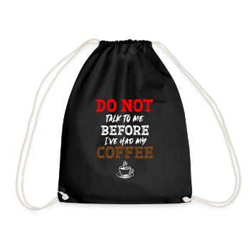 Don't talk to me before I had my coffee - Drawstring Bag - black - Front