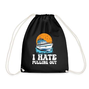 I Hate Pulling Out Funny Motorboating Quote - Drawstring Bag - black - Front