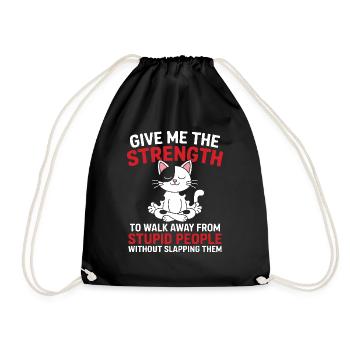 give me the strength to walk away from stupid - Drawstring Bag - black - Front