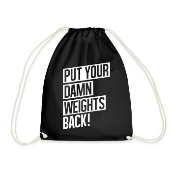 GYM WORKOUT, PUT YOUR DAMN WEIGHTS BACK! - Turnbeutel - Schwarz - Vorne