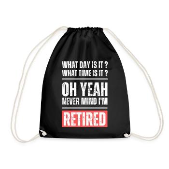 What day and time is it? Never mind I'm retired! - Drawstring Bag - black - Front