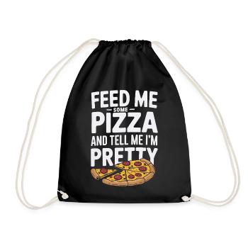 Füttere mich mit Pizza Sag mir, dass ich hübsch bin - Turnbeutel - Schwarz - Vorne