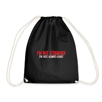 I'm Not Stubborn, I'm Just Always Right 4 - Turnbeutel - Schwarz - Vorne