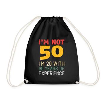 Ich bin nicht 50 Ich bin 20 mit 30 Jahren Erfahrung - Turnbeutel - Schwarz - Vorne