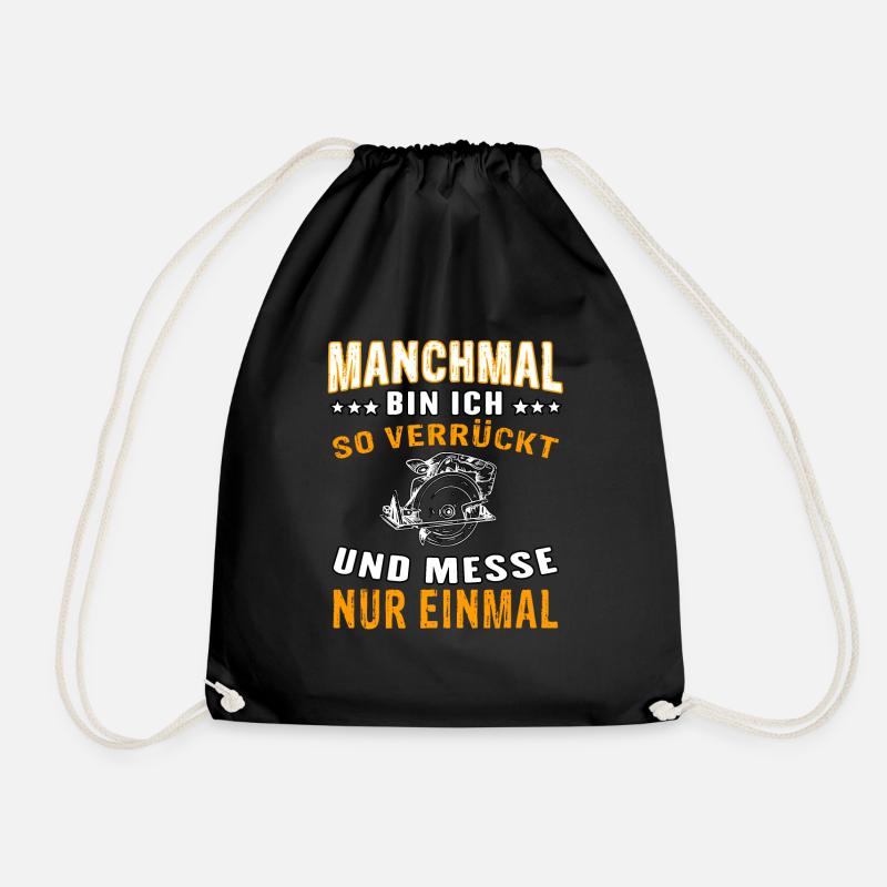 Manchmal bin ich so verrückt - Tischler Schreiner - Turnbeutel - Schwarz