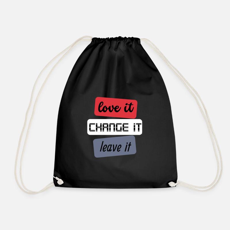 Love it Change it Leave it - Drawstring Bag - black