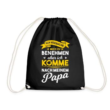 Benehmen? Ich komme nach meinem Papa - Turnbeutel - Schwarz - Vorne