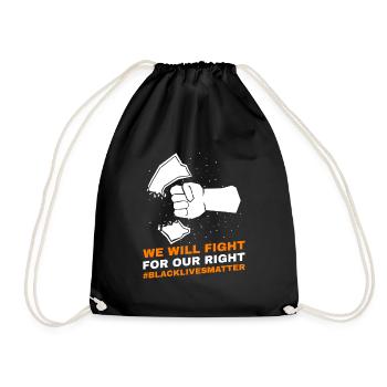 WE WILL FIGHT FOR OUR RIGHT #BlackLivesMatter - Drawstring Bag - black - Front
