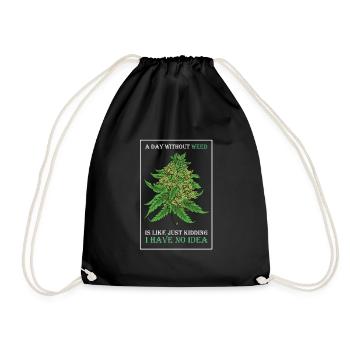 A Day Without Weed Is Like Cannabis Weed Smoking - Drawstring Bag - black - Front