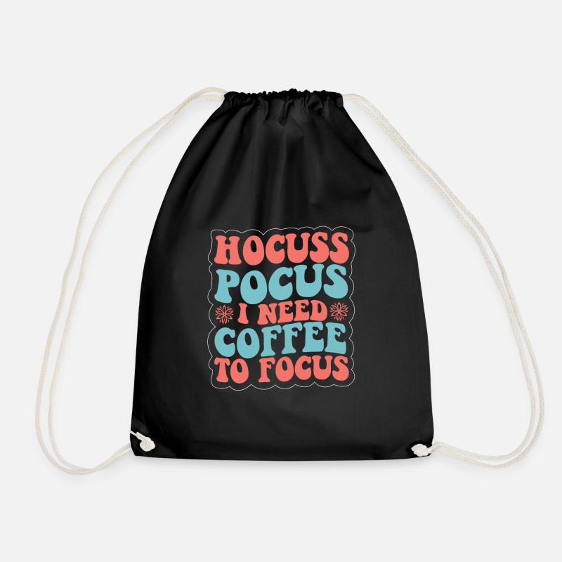 Hocus Pocus i need coffee to Focus Kaffee Spruch - Turnbeutel - Schwarz