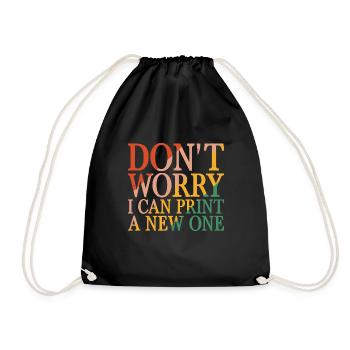 Don't Worry I Can Print A New One 7 - Drawstring Bag - black - Front