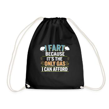 I Fart Because It's The Only Gas I Can Afford 8 - Turnbeutel - Schwarz - Vorne