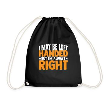 I May Be Left Handed But I'm Always Right 3 - Drawstring Bag - black - Front