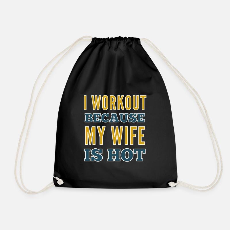 I Workout Because My Wife Is Hot Bodybuilding Gym - Drawstring Bag - black
