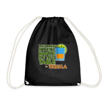 You Should Definitely Dance On That Table-Tequila4 - Drawstring Bag - black - Front