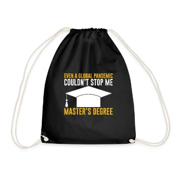 Even A Pandemic Couldn't Stop Me, Master's Degree3 - Drawstring Bag - black - Front