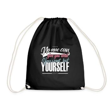 No one can give you what you want but yourself - Drawstring Bag - black - Front