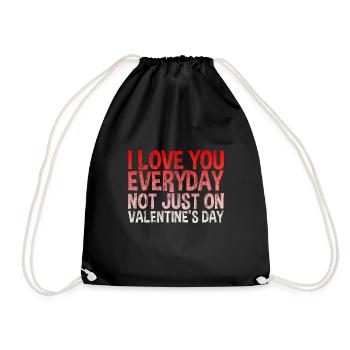 Love You Everyday Not Just On Valentines Day 3 - Turnbeutel - Schwarz - Vorne
