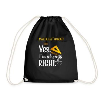 I May Be Left Handed But I'm Always Right Saying - Drawstring Bag - black - Front