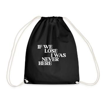 If We Lose I Was Never Here - Turnbeutel - Schwarz - Vorne