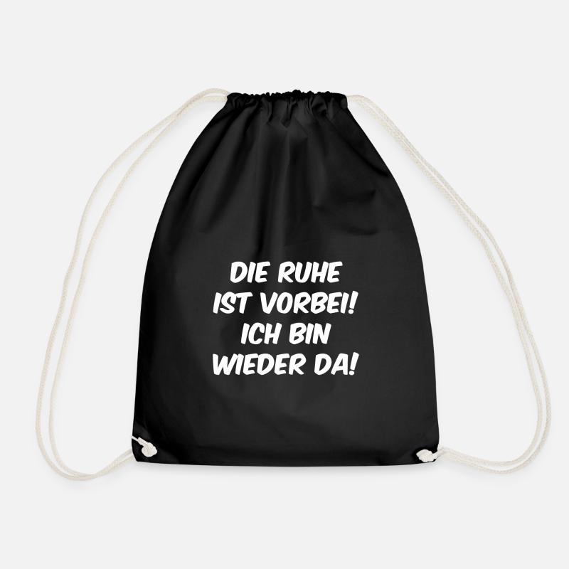 Die Ruhe ist vorbei Ich bin wieder da - Turnbeutel - Schwarz