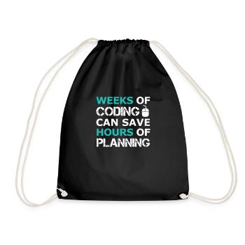 Weeks of Coding can save Hours of Planning - Drawstring Bag - black - Front