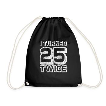 I Turned 25 Twice 3 - Turnbeutel - Schwarz - Vorne