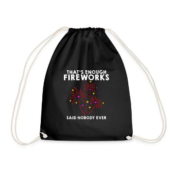 That's Enough Fireworks - Said Nobody Ever - Drawstring Bag - black - Front
