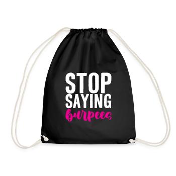 Stop Saying Burpees 4 - Drawstring Bag - black - Front