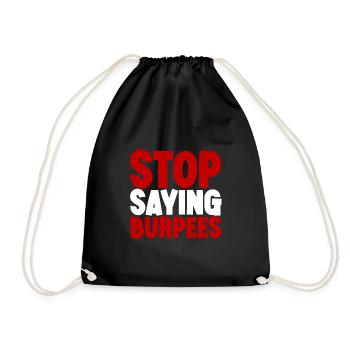 Stop Saying Burpees 3 - Drawstring Bag - black - Front