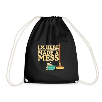 I'm Here Because Someone Made A Mess - Turnbeutel - Schwarz - Vorne