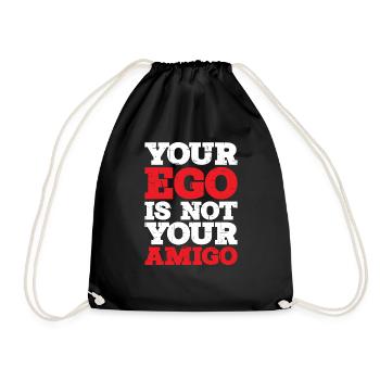 Your ego is not your amigo 12 - Drawstring Bag - black - Front