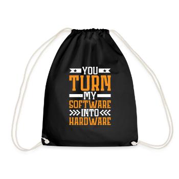 You Turn My Software Into Hardware 7 - Drawstring Bag - black - Front