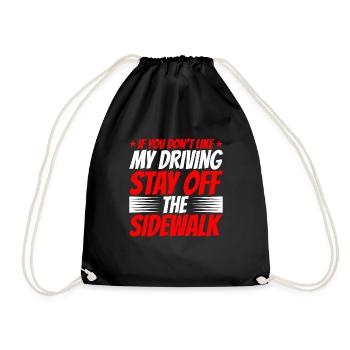 If You Don't Like My driving Stay Off The Sidewalk2 - Drawstring Bag - black - Front