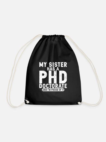 My Sister Has A PHD Doctorate And I'm Proud Of It4 - Turnbeutel - Schwarz