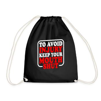 To Avoid Injury, Keep Your Mouth Shut - Drawstring Bag - black - Front
