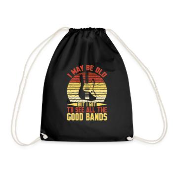 I May Be Old But I Got To See All The Good Bands14 - Drawstring Bag - black - Front