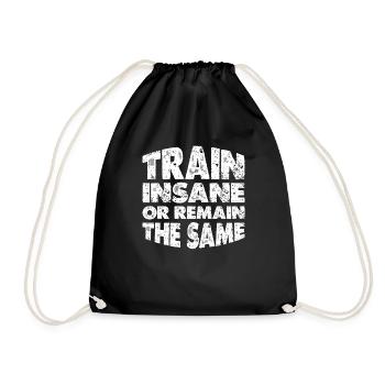 Train Insane or Remain The Same 12 - Drawstring Bag - black - Front