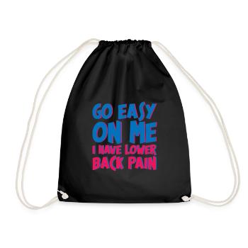 Go Easy On Me I Have Lower Back Pain 4 - Drawstring Bag - black - Front