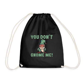 You Don't Gnome Me - Drawstring Bag - black - Front