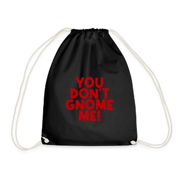 You Don't Gnome Me 2 - Drawstring Bag - black - Front