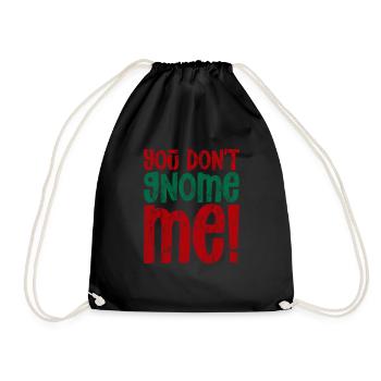 You Don't Gnome Me 3 - Drawstring Bag - black - Front
