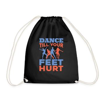 Dance Till Your Feet Hurt - Turnbeutel - Schwarz - Vorne