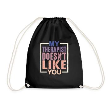 My Therapist Doesn't Like You - Drawstring Bag - black - Front
