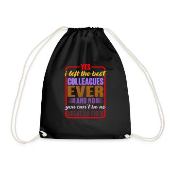 Yes, I left the best colleagues ever and no 2 - Drawstring Bag - black - Front
