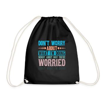 Don't Worry About What I'm Doing 2 - Drawstring Bag - black - Front
