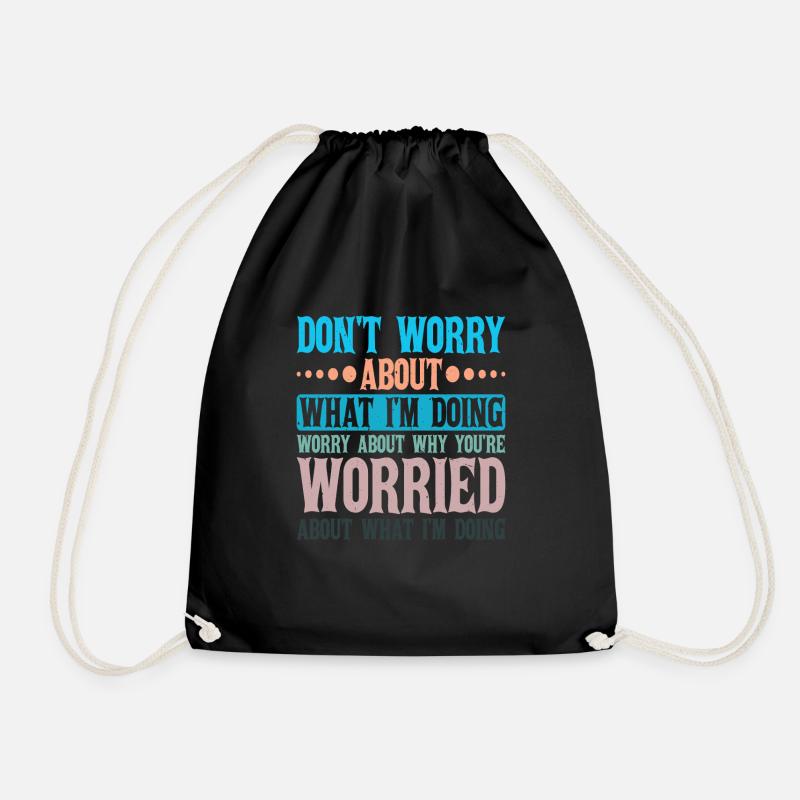 Don't Worry About What I'm Doing 2 - Turnbeutel - Schwarz