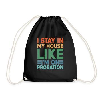 I Stay In My House Like I'm On Probation 2 - Drawstring Bag - black - Front