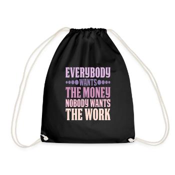 Everybody Wants The Money Nobody Wants The Work 6 - Drawstring Bag - black - Front